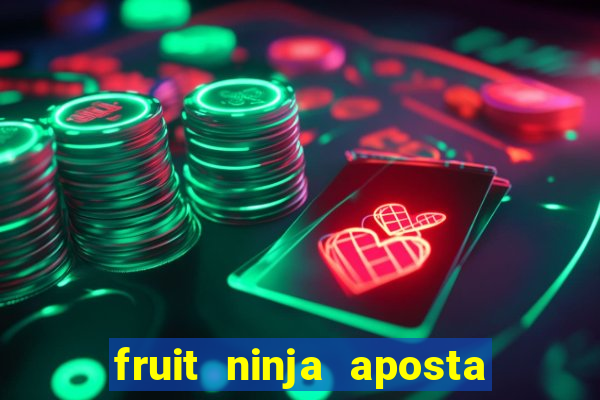 fruit ninja aposta 1 real